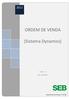 GERÊNCIA DE PROCESSOS 22/03/2010 ORDEM DE VENDA. (Sistema Dynamics) Versão 1.0. Página 1 de 16 Departamento de Processos CSC SEB