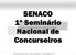SENACO 1º Seminário Nacional de Concurseiros. rogerioaraujo.wordpress.com - 1