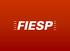 Quem somos A FIESP. A maior entidade de classe da indústria brasileira.