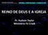 REINO DE DEUS E A IGREJA. Pr. Hudson Taylor Ministério Fé Cristã