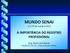 MUNDO SENAI A IMPORTÂNCIA DO REGISTRO PROFISSIONAL. 17 a 19 de outubro Eng. Edson José Nunes Inspetor do CREA BA Regional Feira de Santana