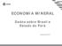 ECONOMIA MINERAL Dados sobre Brasil e Estado do Pará
