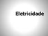 Eletrostática. Eletrodinâmica. Eletromagnetismo