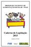 PROGRAMA NACIONAL DE ALIMENTAÇÃO ESCOLAR PNAE. Caderno de Legislação 2015