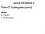 AULA TEÓRICA 7 Tema 7. Colecções (cont.) Vector Ø Criação Ø Manipulação