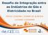 Desafio da Integração entre as Indústrias de Gás e Eletricidade no Brasil DIOGO LISBONA EDMAR DE ALMEIDA LUCIANO LOSEKANN