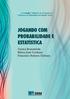 JOGANDO COM PROBABILIDADE E ESTATÍSTICA. Carina Brunehilde Nilton José Cordeiro Francisco Robson Oliveira