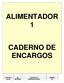 ALIMENTADOR 1 CADERNO DE ENCARGOS 30/07/2015 R0 EXECUTIVO MOISES DATA REVISÃO ESPECIFICAÇÃO RT