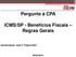 Pergunte à CPA. ICMS/SP - Benefícios Fiscais Regras Gerais. Apresentação: José A. Fogaça Neto