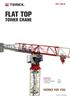 FLAT TOP TOWER CRANE CTT Specifications: Max jib length: Capacity at max length: Max capacity: 213 ft 4,409 lb 17,637 lb