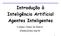 Introdução à Inteligência Artificial Agentes Inteligentes. Leliane Nunes de Barros