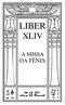 :LIBER XLIV A MISSA DA FÊNIX