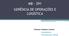 MB 291 GERÊNCIA DE OPERAÇÕES E LOGÍSTICA. Professor: Rodrigo A. Scarpel