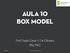 Aula 10 box Model. Prof. Paulo Cesar F. De Oliveira, BSc, PhD. 27/05/15 P C F de Oliveira