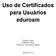 Uso de Certificados para Usuários eduroam. Esdras Caleb Edelberto Silva Débora C. Muchaluat Saade