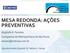 MESA REDONDA: AÇÕES PREVENTIVAS