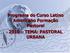 Programa do Curso Latino Americano Formação Pastoral 2010 TEMA: PASTORAL URBANA