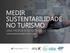 MEDIR SUSTENTABILIDADE NO TURISMO