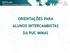 ORIENTAÇÕES PARA ALUNOS INTERCAMBISTAS DA PUC MINAS