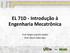 EL 71D - Introdução à Engenharia Mecatrônica. Prof. Sérgio Leandro Stebel Prof. Gilson Yukio Sato