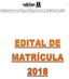 EDITAL DE MATRÍCULA / 2018