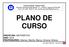 PLANO DE CURSO. DISCIPLINA: MATEMÁTICA ANO: 2018 PROFESSORES: Ademar, Marília, Mariza, Simone, Sirlene.