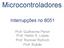 Microcontroladores. Interrupções no Prof. Guilherme Peron Prof. Heitor S. Lopes Prof. Ronnier Rohrich Prof. Rubão