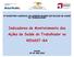 3º ENCONTRO NACIONAL DE COORDENADORES ESTADUAIS DE SAÚDE DO TRABALHADOR. Indicadores de Monitoramento das Ações de Saúde do Trabalhador na RENAST-BA