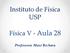 Instituto de Física USP. Física V - Aula 28. Professora: Mazé Bechara