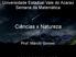 Universidade Estadual Vale do Acaraú Semana da Matemática. Ciências x Natureza. Prof. Márcio Gomes