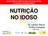 CAPACITAÇÃO DE PROFISSIONAIS EM SAUDE MENTAL NO ESTADO DO ESPÍRITO SANTO NUTRIÇÃO NO IDOSO