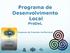 Programa de Desenvolvimento Local ProDeL. Programa de Extensão Institucional