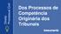 Dos Processos de Competência Originária dos Tribunais