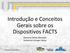 Introdução e Conceitos Gerais sobre os Dispositivos FACTS. Geovana Gomes Machado Guilherme Stringari Abreu