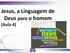 Jesus, a Linguagem de Deus para o homem (Aula 4) 29/02/ Laércio Ribeiro