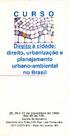 CURSO. Direito à cidade: direito, urbanização e planejamento urbano-ambiental no Brasil. 25, 26 e 27 de novembro de 1998, das 8h às 13h.