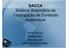 SACCA Sistema Automático de Catalogação de Conteúdo Audiovisual. Liane Tarouco Renato Dutra Mary Konrath UFRGS/CINTED/PGIE