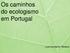 Os caminhos do ecologismo em Portugal. Luís Humberto Teixeira