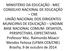 MINISTÉRIO DA EDUCAÇÃO - MEC CONSELHO NACIONAL DE EDUCAÇÃO CNE UNIÃO NACIONAL DOS DIRIGENTES MUNICIPAIS DE EDUCAÇÃO UNDIME BASE NACIONAL COMUM: