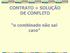 CONTRATO = SOLUÇÃO DE CONFLITO. o combinado não sai caro