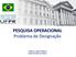 PESQUISA OPERACIONAL Problema de Designação. Professor Volmir Wilhelm Professora Mariana Kleina