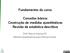 Fundamentos do curso: Conceitos básicos Construção de medidas quantitativas Revisão de estatística descritiva