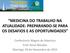 MEDICINA DO TRABALHO NA ATUALIDADE: PREPARANDO-SE PARA OS DESAFIOS E AS OPORTUNIDADES