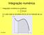Integração numérica. Integração (numérica ou analítica) é o valor total ou somatório de f(x) dx no intervalo de a a b 2013/05/09 MN 1