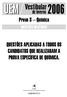 Prova 3 Química QUESTÕES APLICADAS A TODOS OS CANDIDATOS QUE REALIZARAM A PROVA ESPECÍFICA DE QUÍMICA. QUESTÕES OBJETIVAS GABARITO 3