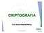 CRIPTOGRAFIA. Prof. Afonso Celso M. Madeira