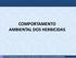 COMPORTAMENTO AMBIENTAL DOS HERBICIDAS. INSTITUTO AGRONÔMICO/PG Tecnologia da Produção Agrícola/Manejo e Biologia de Plantas Daninhas/AZANIA(2010)