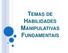 TEMAS DE HABILIDADES MANIPULATIVAS FUNDAMENTAIS