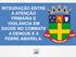 INTEGRAÇÃO ENTRE A ATENÇÃO PRIMÁRIA E VIGILÂNCIA EM SAÚDE NO COMBATE A DENGUE E A FEBRE AMARELA.