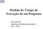 Medida do Tempo de Execução de um Programa. David Menotti Algoritmos e Estruturas de Dados II DInf UFPR